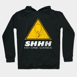 Shhh No one Cares, Nobody Cares merch Hoodie